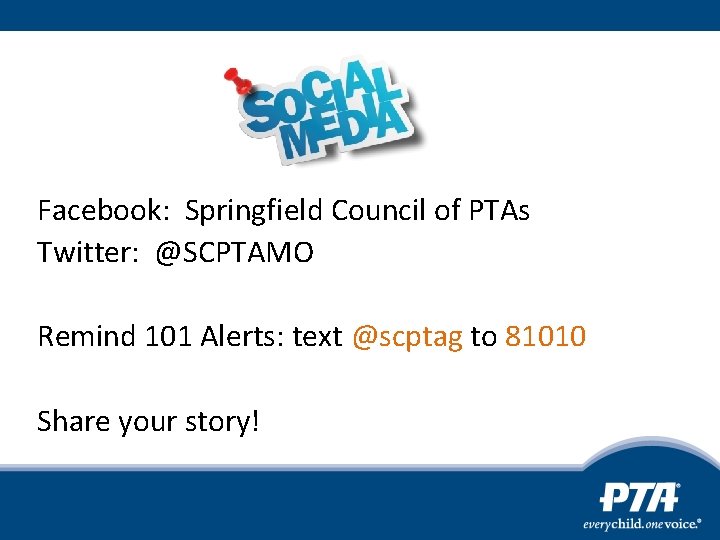 Facebook: Springfield Council of PTAs Twitter: @SCPTAMO Remind 101 Alerts: text @scptag to 81010