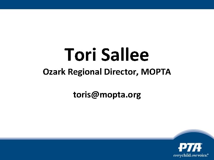 Tori Sallee Ozark Regional Director, MOPTA toris@mopta. org 
