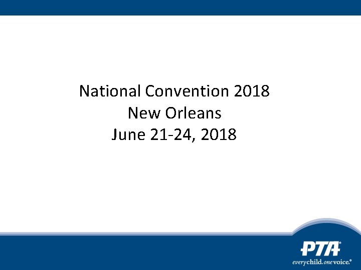 National Convention 2018 New Orleans June 21 -24, 2018 