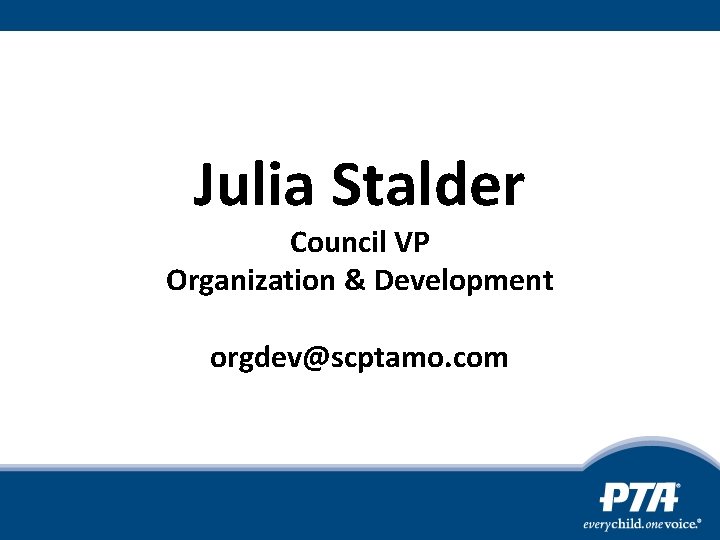 Julia Stalder Council VP Organization & Development orgdev@scptamo. com 