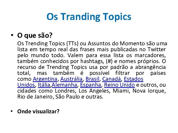 Os Tranding Topics • O que são? Os Trending Topics (TTs) ou Assuntos do