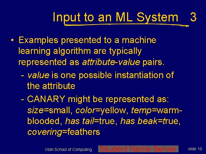 Input to an ML System 3 • Examples presented to a machine learning algorithm