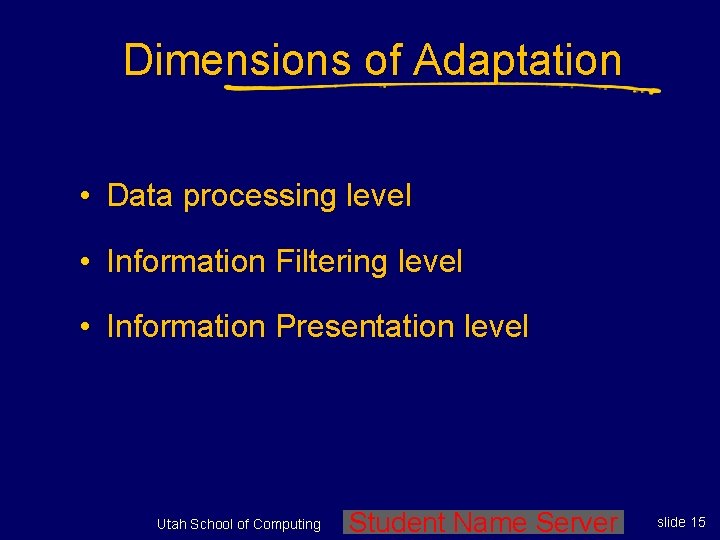 Dimensions of Adaptation • Data processing level • Information Filtering level • Information Presentation