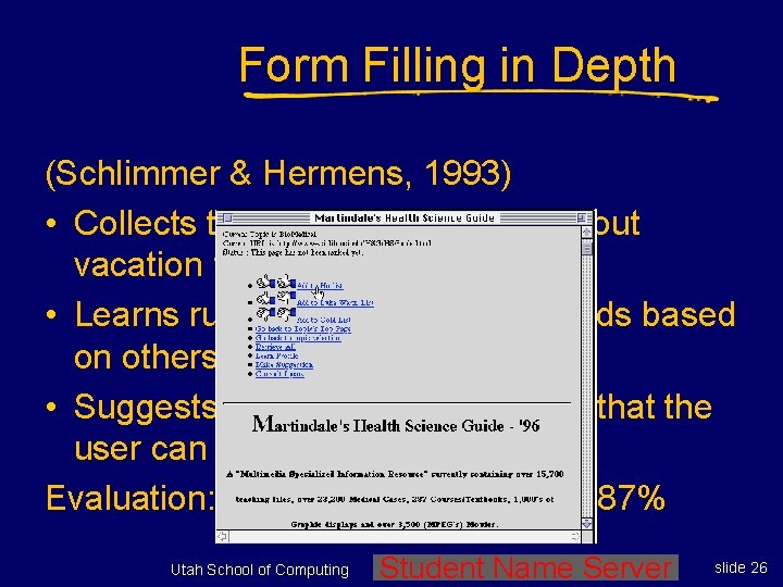 Form Filling in Depth (Schlimmer & Hermens, 1993) • Collects traces of secretary filling