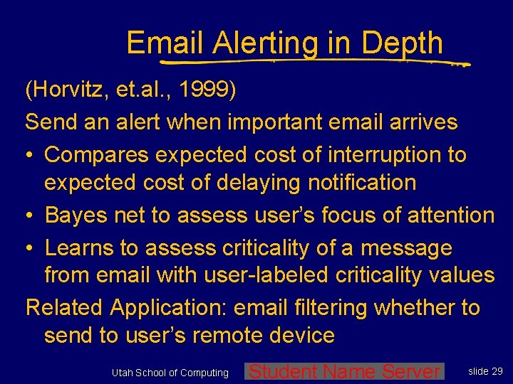 Email Alerting in Depth (Horvitz, et. al. , 1999) Send an alert when important