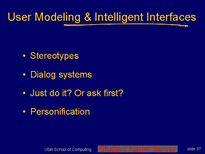User Modeling & Intelligent Interfaces • Stereotypes • Dialog systems • Just do it?