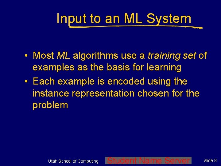 Input to an ML System • Most ML algorithms use a training set of