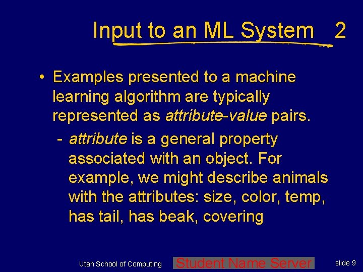 Input to an ML System 2 • Examples presented to a machine learning algorithm