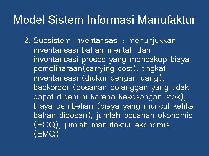Model Sistem Informasi Manufaktur 2. Subsistem inventarisasi : menunjukkan inventarisasi bahan mentah dan inventarisasi