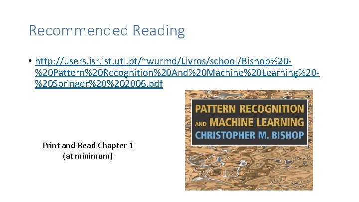 Recommended Reading • http: //users. isr. ist. utl. pt/~wurmd/Livros/school/Bishop%20%20 Pattern%20 Recognition%20 And%20 Machine%20 Learning%20%20