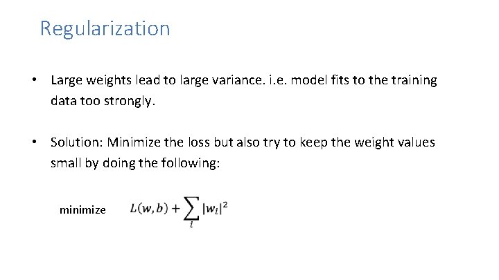 Regularization • Large weights lead to large variance. i. e. model fits to the