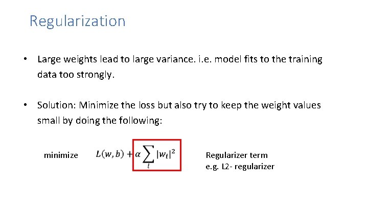 Regularization • Large weights lead to large variance. i. e. model fits to the