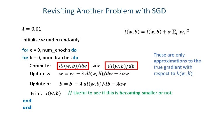 Revisiting Another Problem with SGD Initialize w and b randomly for e = 0,