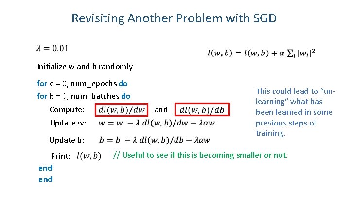 Revisiting Another Problem with SGD Initialize w and b randomly for e = 0,
