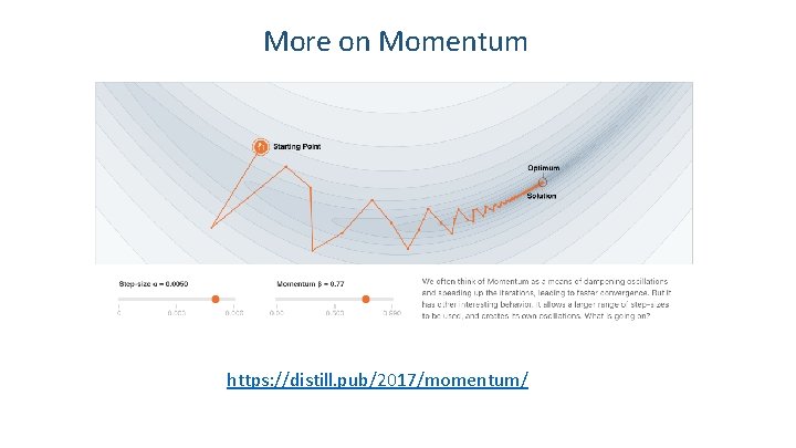 More on Momentum https: //distill. pub/2017/momentum/ 