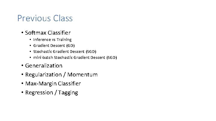 Previous Class • Softmax Classifier • • Inference vs Training Gradient Descent (GD) Stochastic