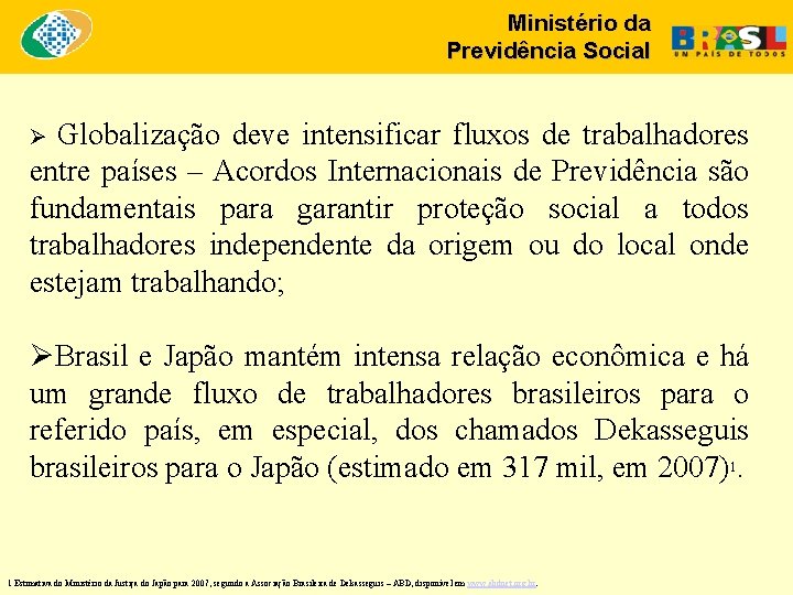 Ministério da Previdência Social Globalização deve intensificar fluxos de trabalhadores entre países – Acordos