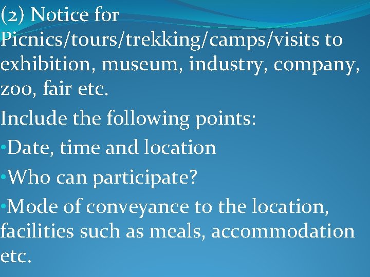 (2) Notice for Picnics/tours/trekking/camps/visits to exhibition, museum, industry, company, zoo, fair etc. Include the