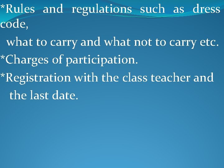 *Rules and regulations such as dress code, what to carry and what not to