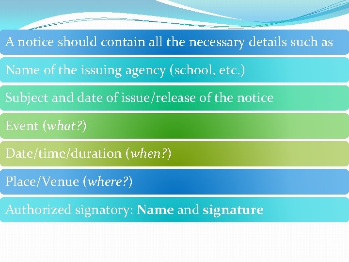 A notice should contain all the necessary details such as Name of the issuing