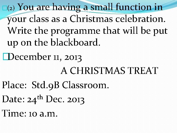 You are having a small function in your class as a Christmas celebration. Write