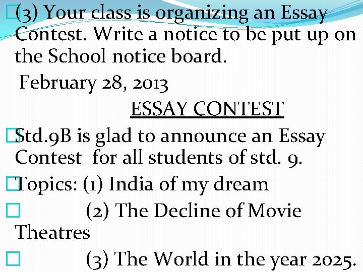 �(3) Your class is organizing an Essay Contest. Write a notice to be put