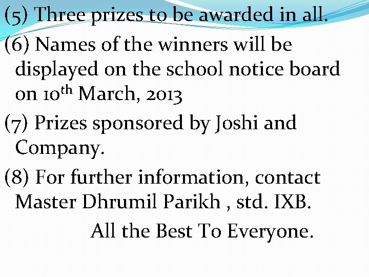 (5) Three prizes to be awarded in all. (6) Names of the winners will