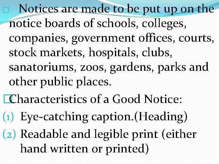 Notices are made to be put up on the notice boards of schools, colleges,