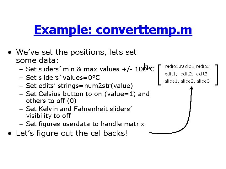 Example: converttemp. m • We’ve set the positions, lets set some data: h= Set