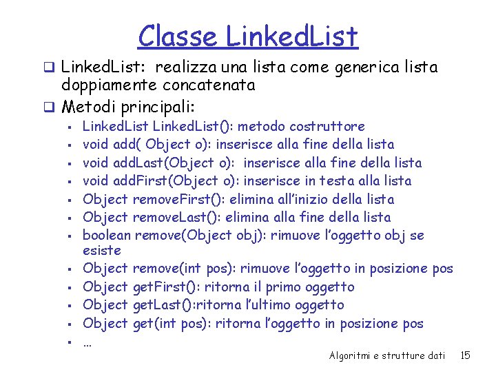 Classe Linked. List q Linked. List: realizza una lista come generica lista doppiamente concatenata