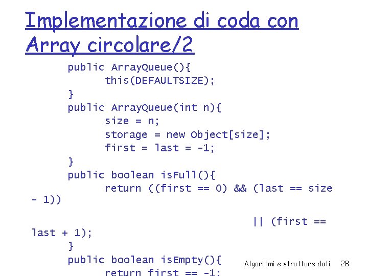 Implementazione di coda con Array circolare/2 public Array. Queue(){ this(DEFAULTSIZE); } public Array. Queue(int