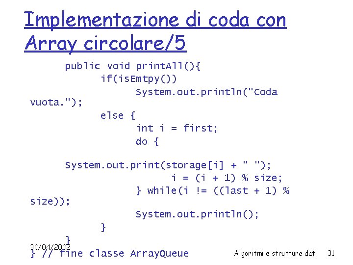 Implementazione di coda con Array circolare/5 public void print. All(){ if(is. Emtpy()) System. out.