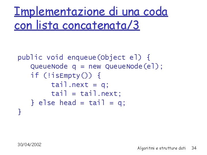 Implementazione di una coda con lista concatenata/3 public void enqueue(Object el) { Queue. Node