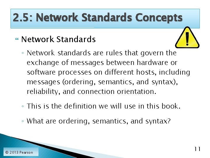 2. 5: Network Standards Concepts Network Standards ◦ Network standards are rules that govern