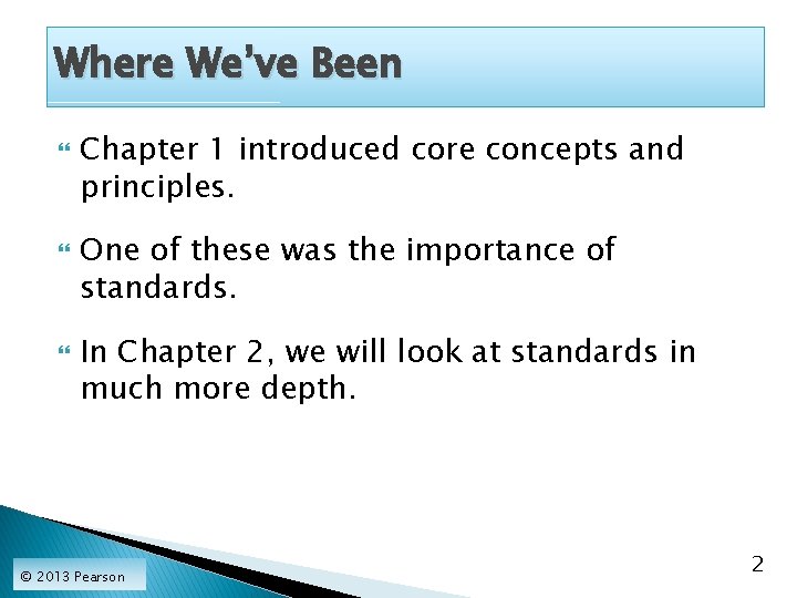 Where We’ve Been Chapter 1 introduced core concepts and principles. One of these was