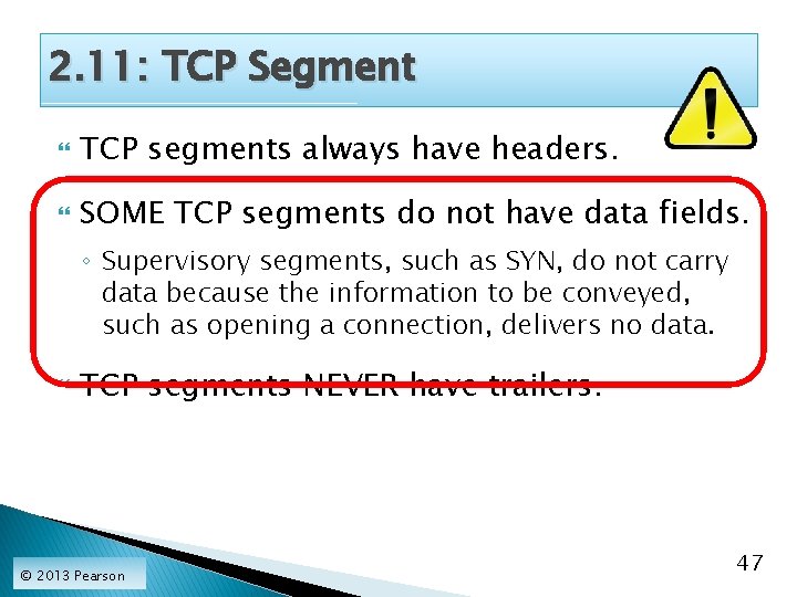 2. 11: TCP Segment TCP segments always have headers. SOME TCP segments do not