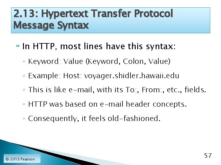 2. 13: Hypertext Transfer Protocol Message Syntax In HTTP, most lines have this syntax: