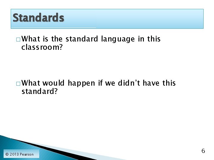 Standards � What is the standard language in this classroom? � What would happen