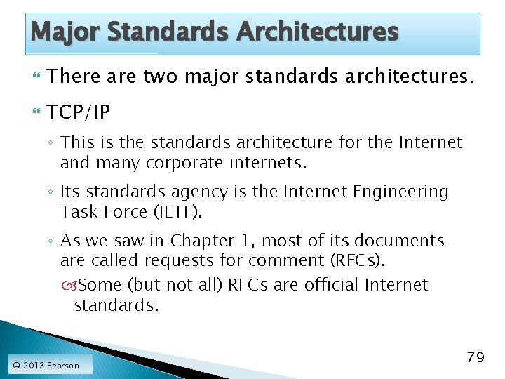 Major Standards Architectures There are two major standards architectures. TCP/IP ◦ This is the