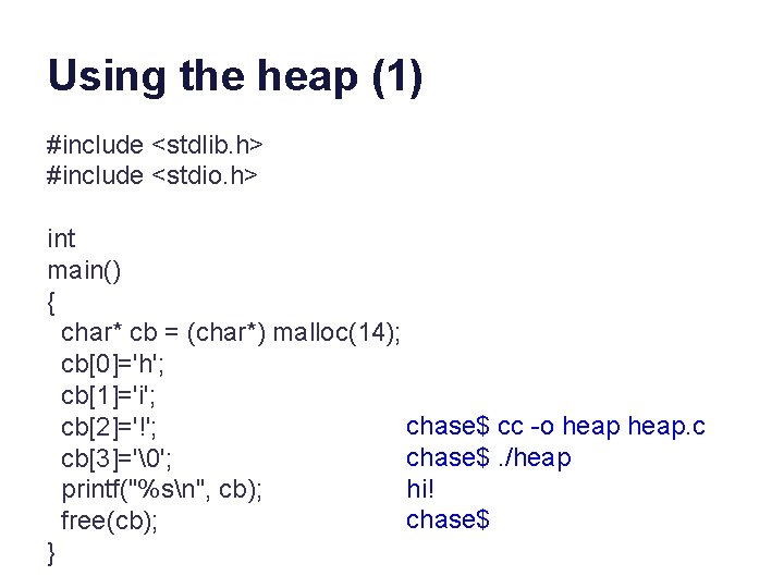 Using the heap (1) #include <stdlib. h> #include <stdio. h> int main() { char*