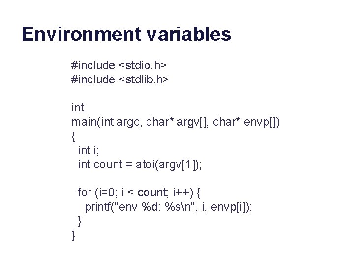 Environment variables #include <stdio. h> #include <stdlib. h> int main(int argc, char* argv[], char*