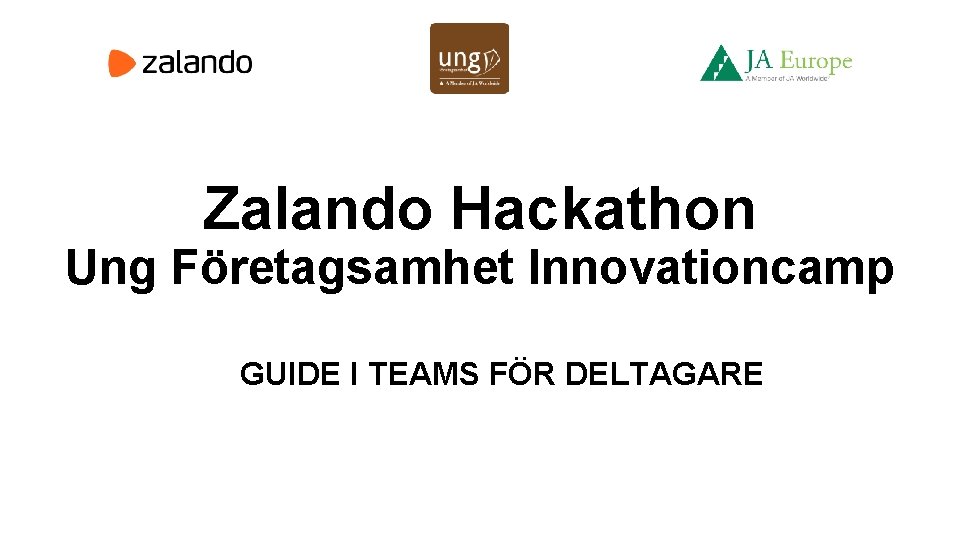 Zalando Hackathon Ung Företagsamhet Innovationcamp GUIDE I TEAMS FÖR DELTAGARE 