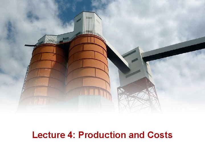 Lecture 4: Production and Costs 