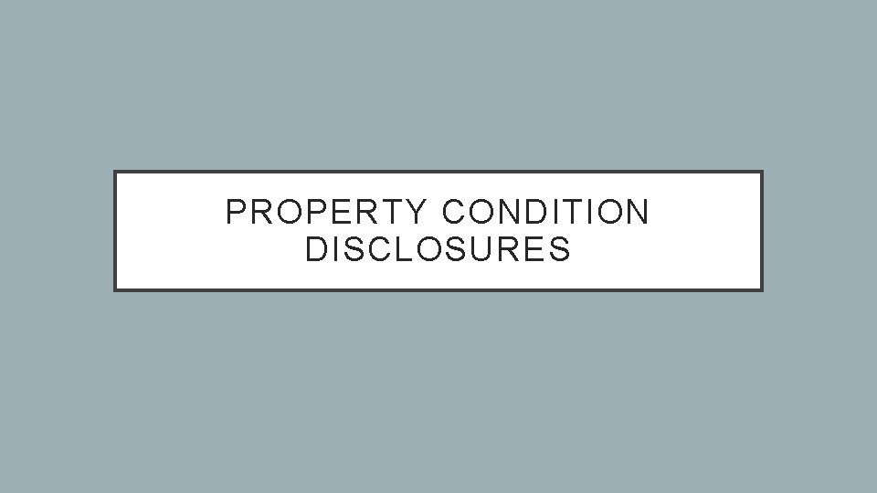 PROPERTY CONDITION DISCLOSURES 