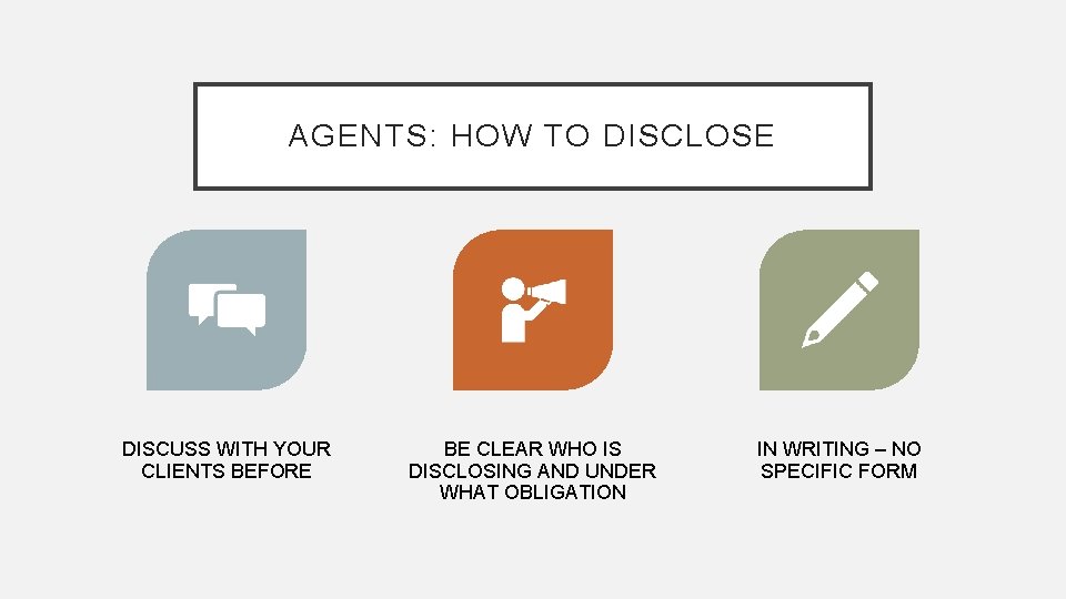 AGENTS: HOW TO DISCLOSE DISCUSS WITH YOUR CLIENTS BEFORE BE CLEAR WHO IS DISCLOSING