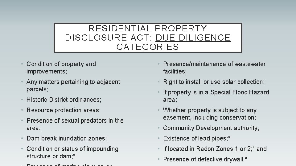 RESIDENTIAL PROPERTY DISCLOSURE ACT: DUE DILIGENCE CATEGORIES • Condition of property and improvements; •