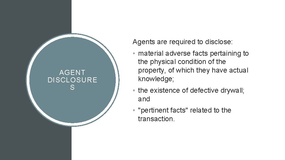 Agents are required to disclose: AGENT DISCLOSURE S • material adverse facts pertaining to