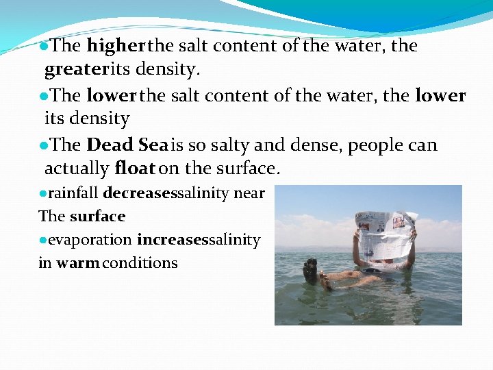 ●The higher the salt content of the water, the greater its density. ●The lower ●The higher the salt content of the water, the greater its density. ●The lower
