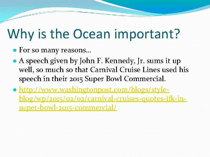 Why is the Ocean important? ● For so many reasons… ● A speech given Why is the Ocean important? ● For so many reasons… ● A speech given