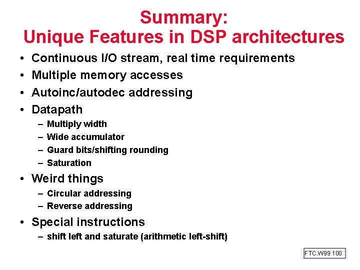 Summary: Unique Features in DSP architectures • • Continuous I/O stream, real time requirements